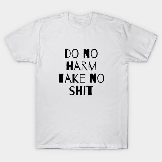 Do no harm take no shit T-Shirt by Tatiana